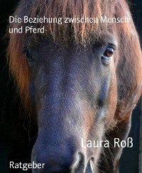 Cover Die Beziehung zwischen Mensch und Pferd