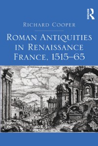 Cover Roman Antiquities in Renaissance France, 1515-65