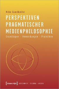 Cover Perspektiven pragmatischer Medienphilosophie