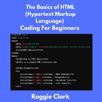 Cover The Basics of HTML (Hypertext Markup Language) Coding For Beginners