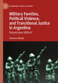 Cover Military Families, Political Violence, and Transitional Justice in Argentina