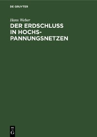 Cover Der Erdschluß in Hochspannungsnetzen