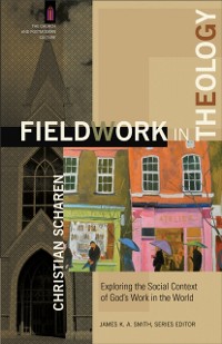 Cover Fieldwork in Theology (The Church and Postmodern Culture)