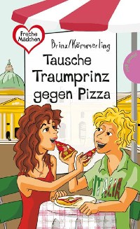 Cover Tausche Traumprinz gegen Pizza