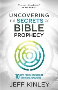 Cover Uncovering the Secrets of Bible Prophecy
