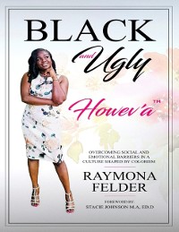 Cover Black and Ugly Howev'A: Overcoming Social and Emotional Barriers in a Culture Shaped by Colorism