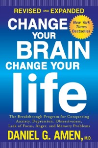 Cover Change Your Brain, Change Your Life (Revised and Expanded)