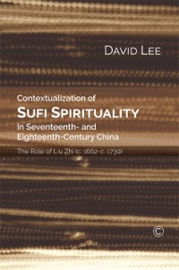 Cover Contextualization of Sufi Spirituality in Seventeenth- and Eighteenth-Century China