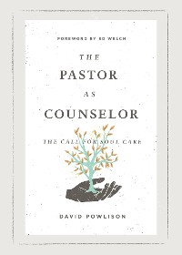 Cover The Pastor as Counselor (Foreword by Ed Welch)