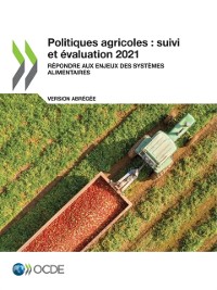 Cover Politiques agricoles : suivi et évaluation 2021 (version abrégée) Répondre aux enjeux des systèmes alimentaires