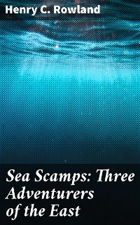 Cover Sea Scamps: Three Adventurers of the East