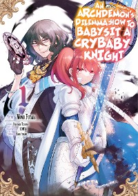 Cover An Archdemon's (Friend's) Dilemma: How to Babysit a Crybaby Knight Vol. 1