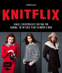 Cover KNITFLIX – Geniale Strickprojekte für Fans von Sabrina, The Witcher, Peaky Blinders und mehr