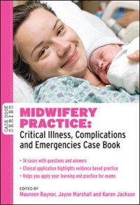 Cover Midwifery Practice: Critical Illness, Complications and Emergencies Case Book