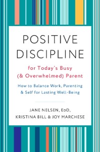 Cover Positive Discipline for Today's Busy (and Overwhelmed) Parent