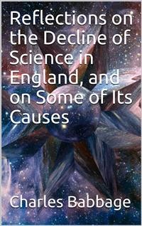 Cover Reflections on the Decline of Science in England, and on Some of Its Causes