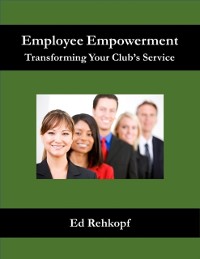 Cover Employee Empowerment - Transforming Your Club's Service