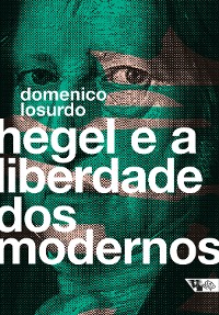 Cover Hegel e a liberdade dos modernos