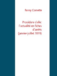 Cover Procédure civile: l'actualité en fiches d'arrêts (janvier-juillet 2019)