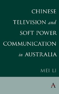 Cover Chinese Television and Soft Power Communication in Australia