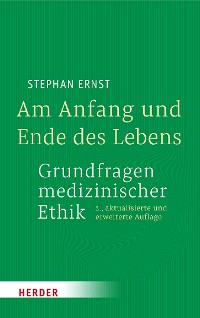 Cover Am Anfang und Ende des Lebens - Grundfragen medizinischer Ethik