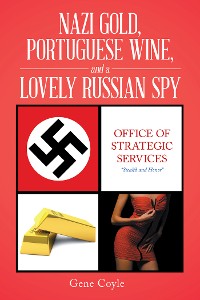 Cover Nazi Gold, Portuguese Wine, and a Lovely Russian Spy