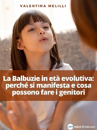 Cover La Balbuzie in età evolutiva: come si manifesta e cosa possono fare i genitori