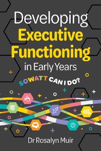 Cover Developing Executive Functioning in the Early Years