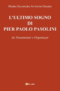 Cover L'Ultimo sogno di Pier Paolo Pasolini