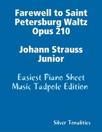 Cover Farewell to Saint Petersburg Waltz Opus 210 Johann Strauss Junior - Easiest Piano Sheet Music Tadpole Edition