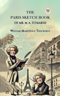 Cover The Paris Sketch Book Of Mr. M. A. Titmarsh