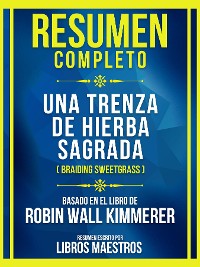 Cover Resumen Completo - Una Trenza De Hierba Sagrada (Braiding Sweetgrass) - Basado En El Libro De Robin Wall Kimmerer