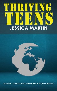 Cover Thriving Teens - Helping Adolescents Navigate a Digital World