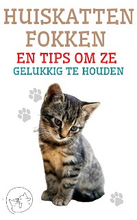 Cover Huiskatten Fokken en Tips om ze Gelukkig te Houden
