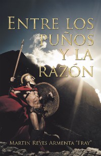 Cover Entre Los Puños Y La Razón