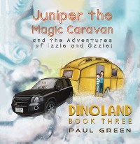 Cover Juniper the Magic Caravan and the Adventures of Izzie and Ozzie: Dinoland