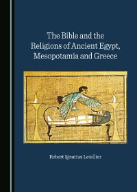 Cover Bible and the Religions of Ancient Egypt, Mesopotamia and Greece