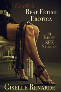 Cover Giselle's Best Fetish Erotica: 14 Kinky Sex Stories