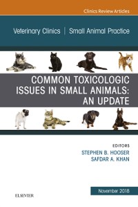 Cover Common Toxicologic Issues in Small Animals: An Update, An Issue of Veterinary Clinics of North America: Small Animal Practice
