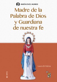 Cover Madre de la Palabra de Dios y Guardiana de nuestra fe