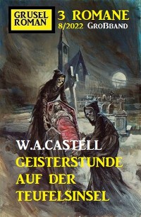 Cover Geisterstunde auf der Teufelsinsel: Gruselroman Großband 3 Romane 8/2022