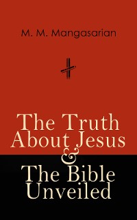Cover The Truth About Jesus & The Bible Unveiled