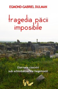 Cover Tragedia pacii imposibile. Eternele ciocniri sub schimbatoarele hegemonii