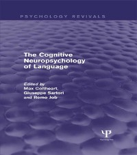 Cover Cognitive Neuropsychology of Language (Psychology Revivals)