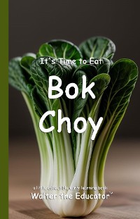 Cover It's Time to Eat Bok Choy