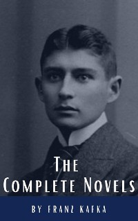 Cover Franz Kafka: The Complete Novels