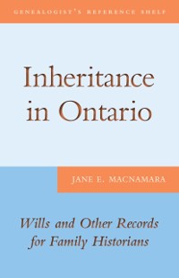 Cover Inheritance in Ontario : Wills and Other Records for Family Historians