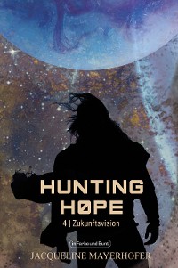 Cover Hunting Hope - Teil 4: Zukunftsvision