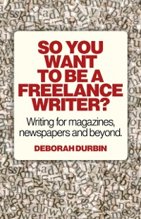 Cover So You Want To Be A Freelance Writer?