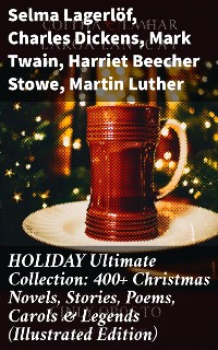 Cover HOLIDAY Ultimate Collection: 400+ Christmas Novels, Stories, Poems, Carols & Legends (Illustrated Edition)